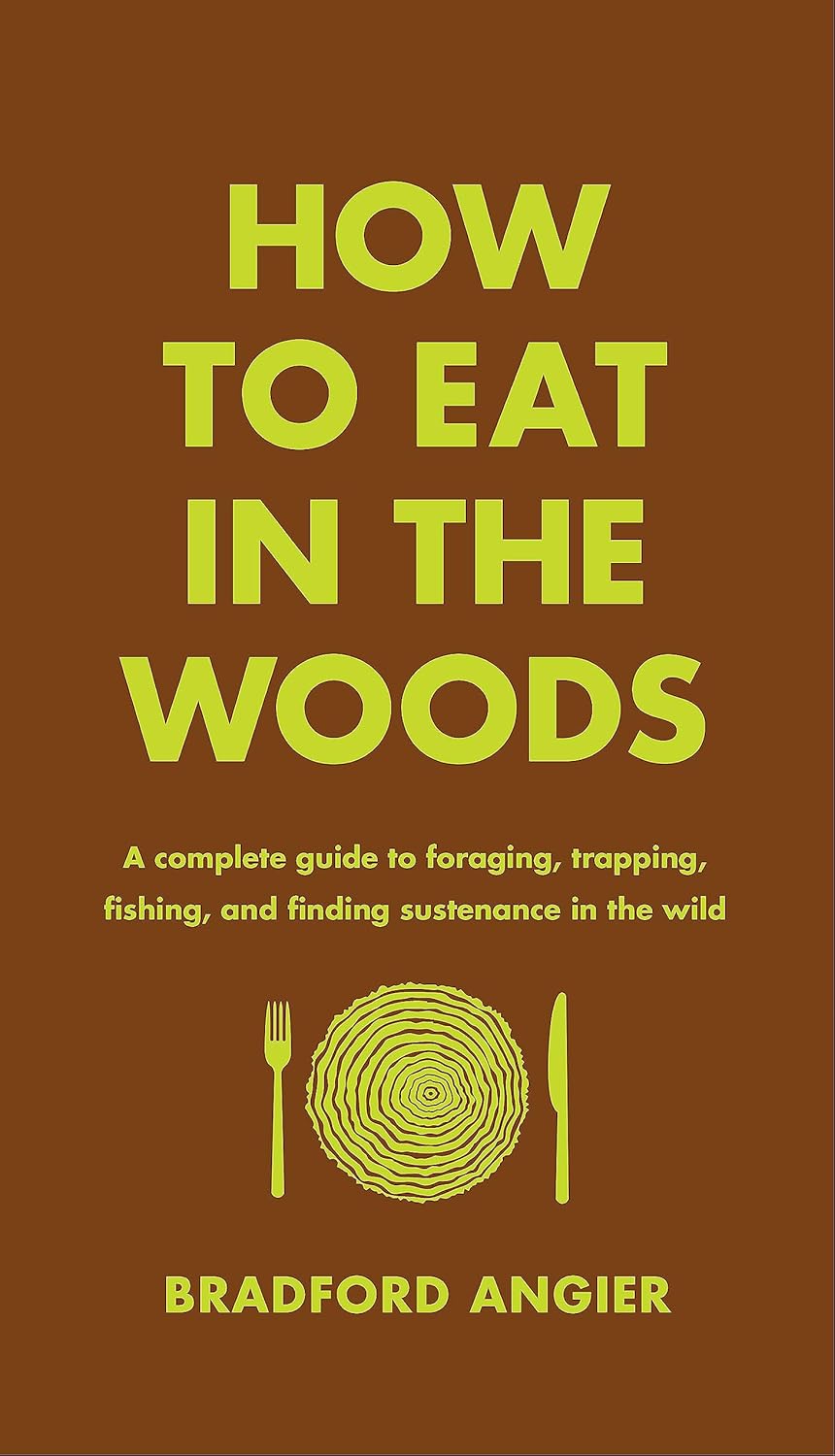 Bradford Angier - How to Eat in the Woods