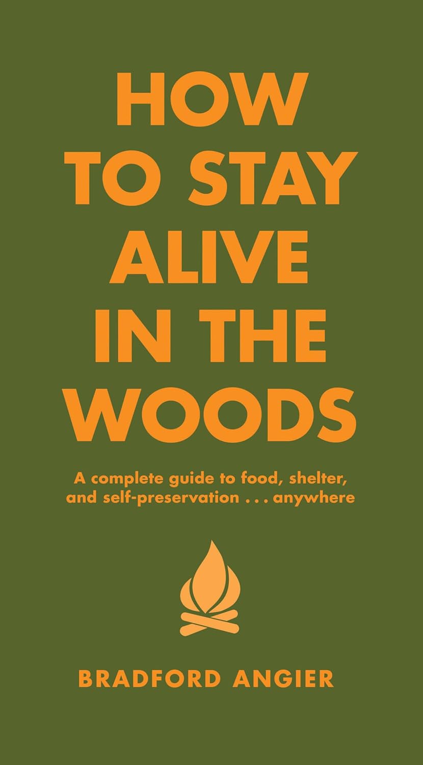Bradford Angier - How to Stay Alive in the Woods